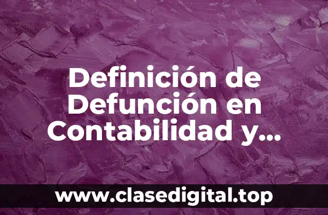 Definición de Defunción en Contabilidad y Contabilidad Financiera