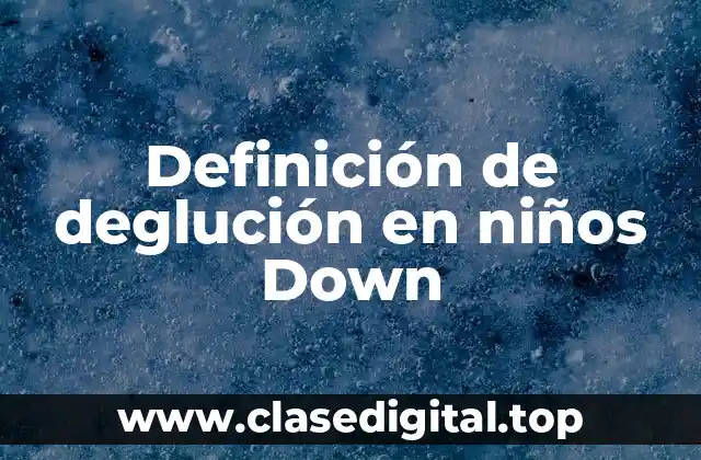 Definición de deglución en niños Down
