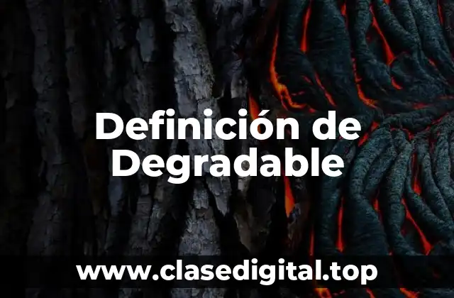 Definición de Degradable