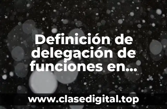 Definición de delegación de funciones en informática