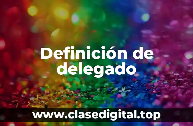 Definición de delegado