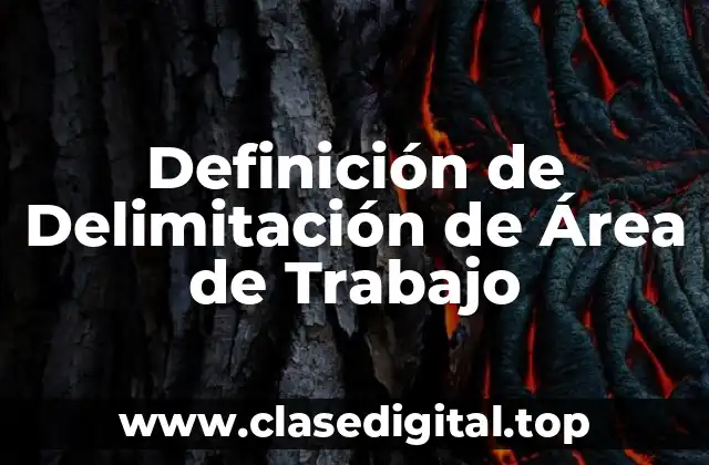 Definición de Delimitación de Área de Trabajo