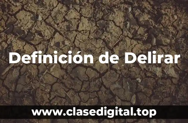 Definición técnica de delirar