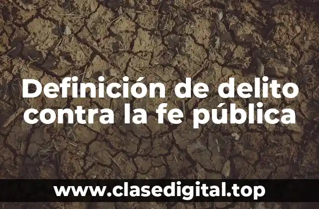 Definición de delito contra la fe pública