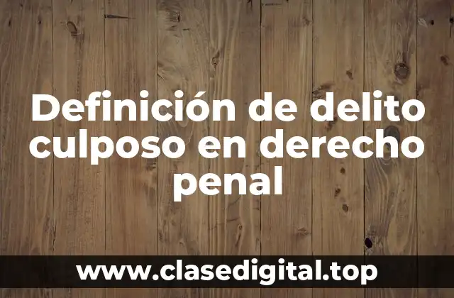 Definición de delito culposo en derecho penal