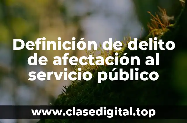 Definición de delito de afectación al servicio público