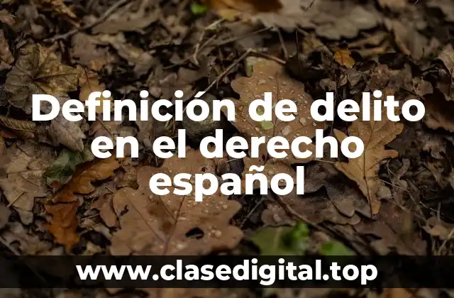 Definición de delito en el derecho español