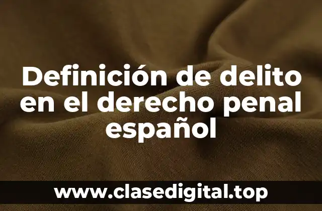 Definición de delito en el derecho penal español