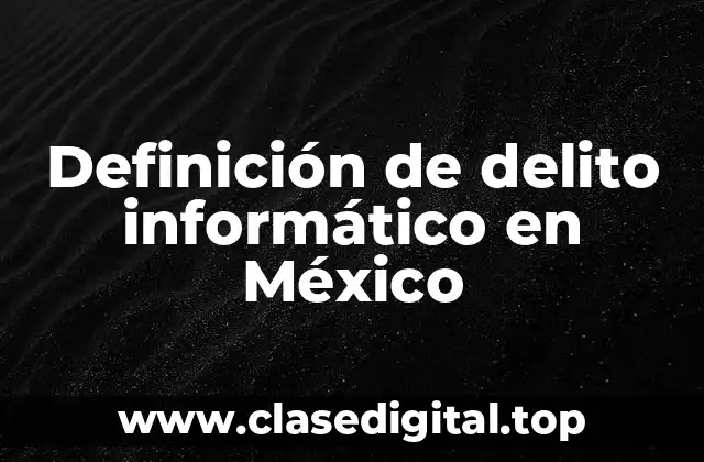 Definición de delito informático en México