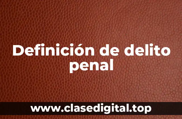 Definición de delito penal