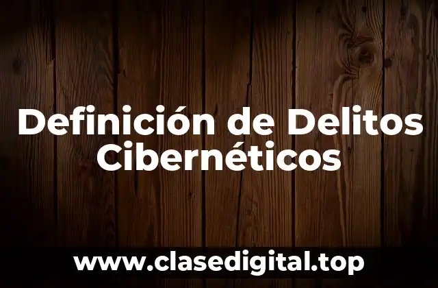 Definición de Delitos Cibernéticos