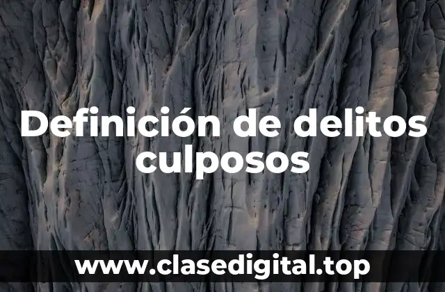 Definición de delitos culposos