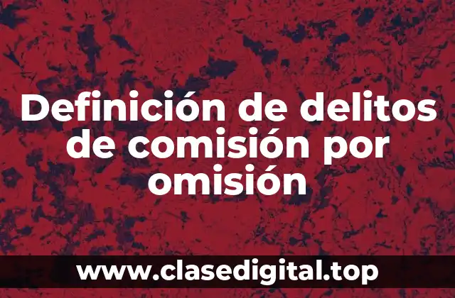 Definición de delitos de comisión por omisión