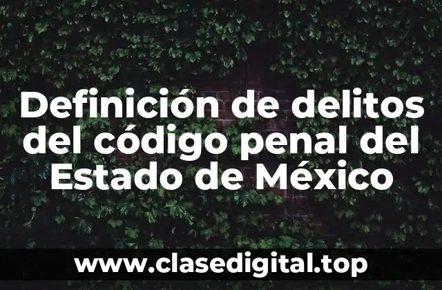 Definición de delitos del código penal del Estado de México