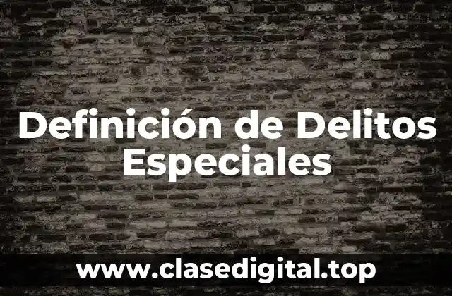Definición de Delitos Especiales