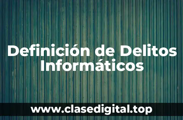 Definición de Delitos Informáticos