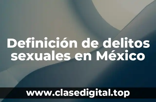 Definición de delitos sexuales en México
