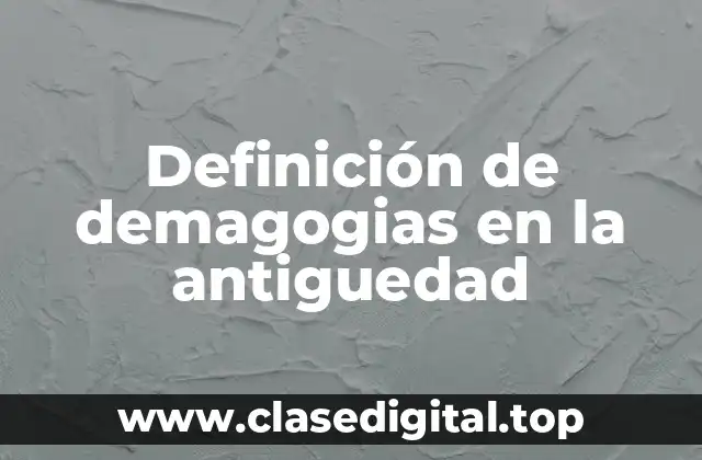 Definición de demagogias en la antiguedad