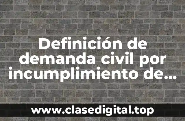 Ejemplos de demanda civil por incumplimiento de contrato