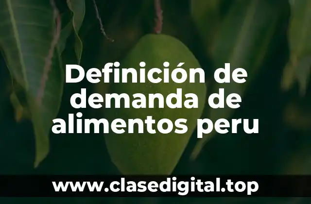 Definición de demanda de alimentos peru