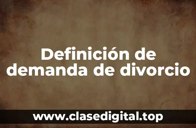 Definición de demanda de divorcio