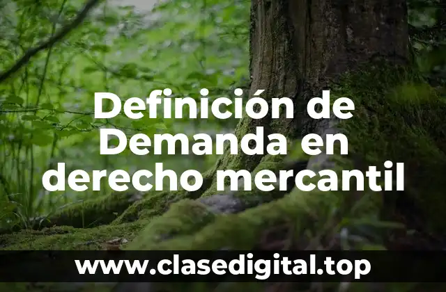 Definición de Demanda en derecho mercantil