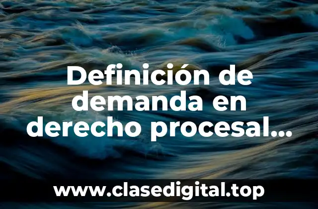 Definición de demanda en derecho procesal civil