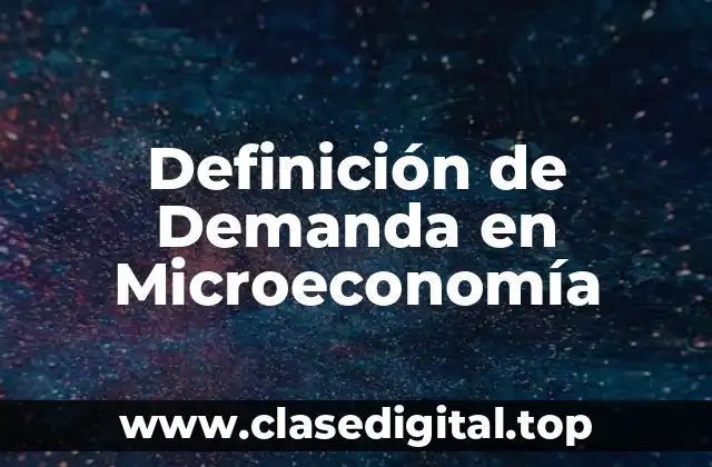 Definición de Demanda en Microeconomía