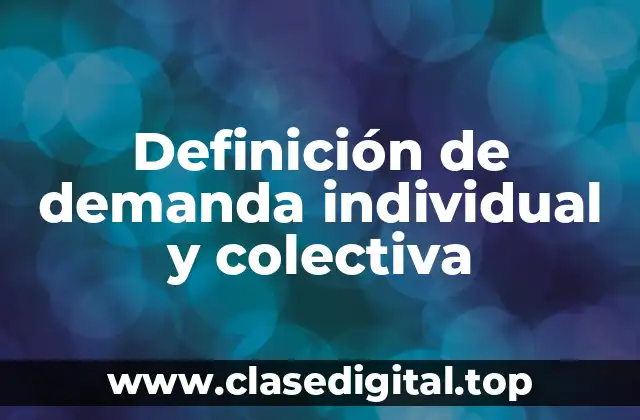 Definición de demanda individual y colectiva