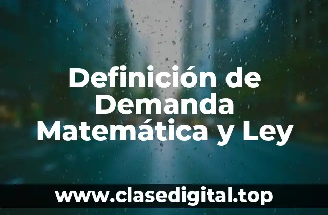 Definición de Demanda Matemática y Ley