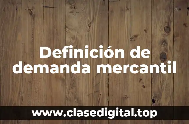 Definición de demanda mercantil