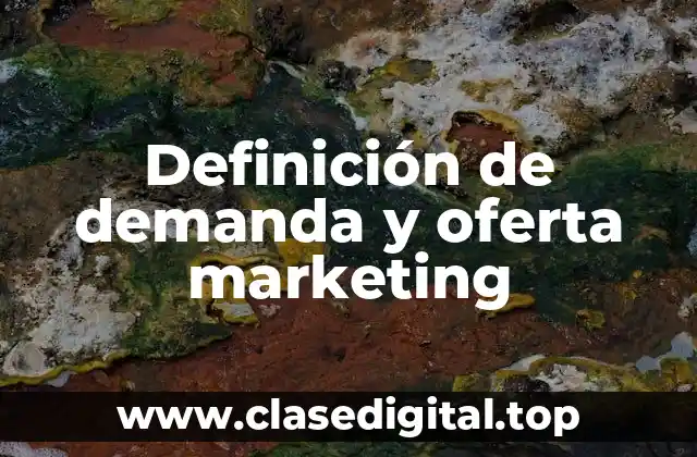 Definición de demanda y oferta marketing