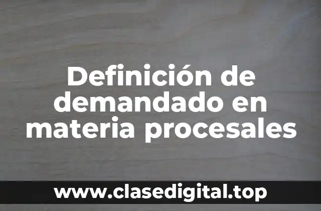 Definición de demandado en materia procesales