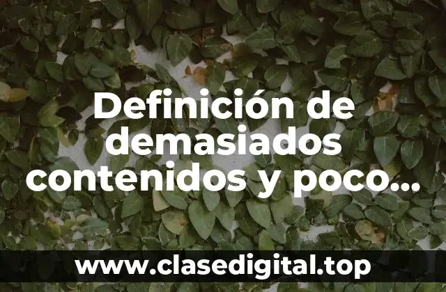 Definición de demasiados contenidos y poco tiempo para realizarlos