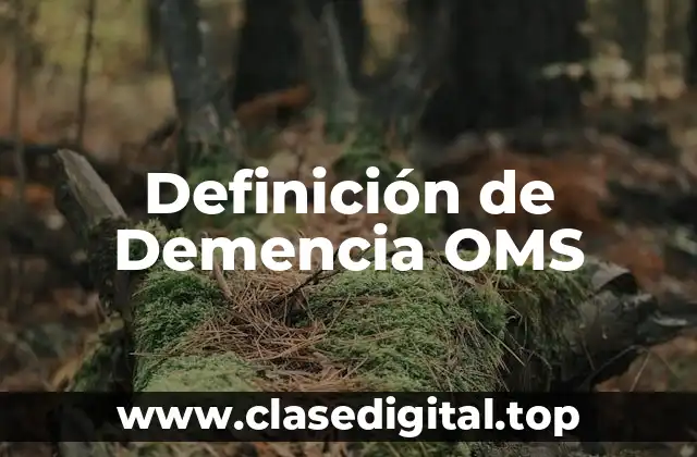 Definición de Demencia OMS