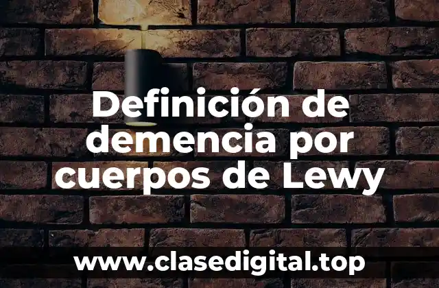 Definición de demencia por cuerpos de Lewy
