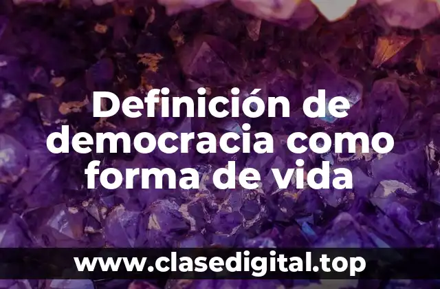Definición de democracia como forma de vida