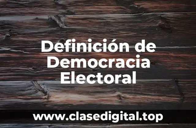 Definición de Democracia Electoral