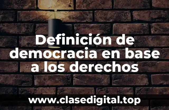 Definición de democracia en base a los derechos