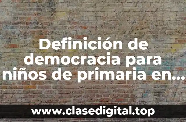 Definición de democracia para niños de primaria en México