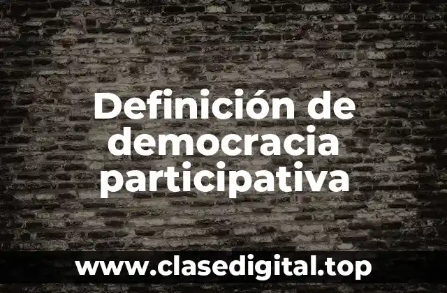 Definición de democracia participativa
