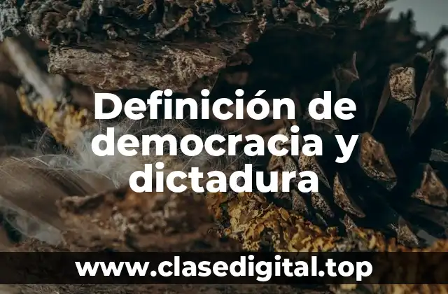 Definición de democracia y dictadura