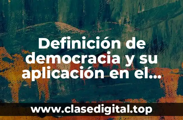 Definición de democracia y su aplicación en el estado