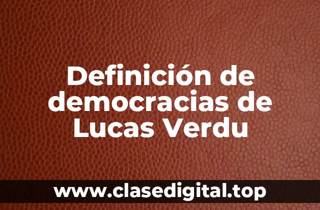 Definición de democracias de Lucas Verdu