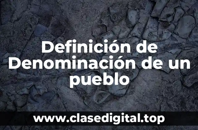 Definición de Denominación de un pueblo