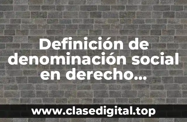 Definición de denominación social en derecho mercantil