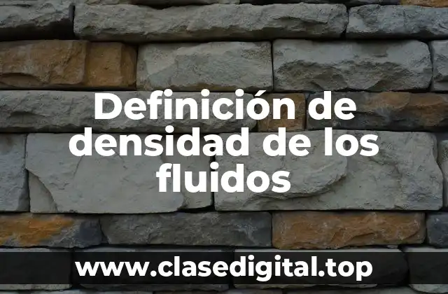 Definición de densidad de los fluidos