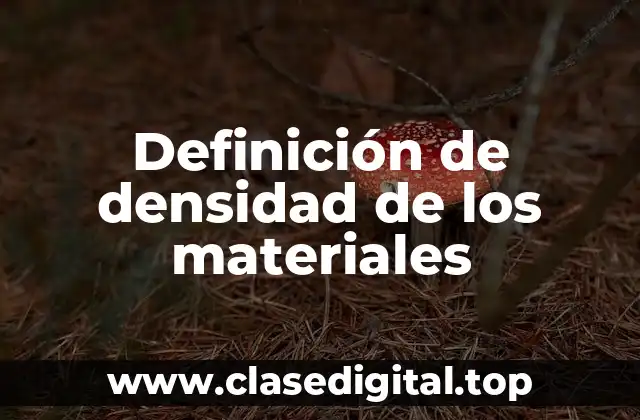 Definición de densidad de los materiales