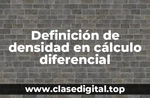 Definición de densidad en cálculo diferencial