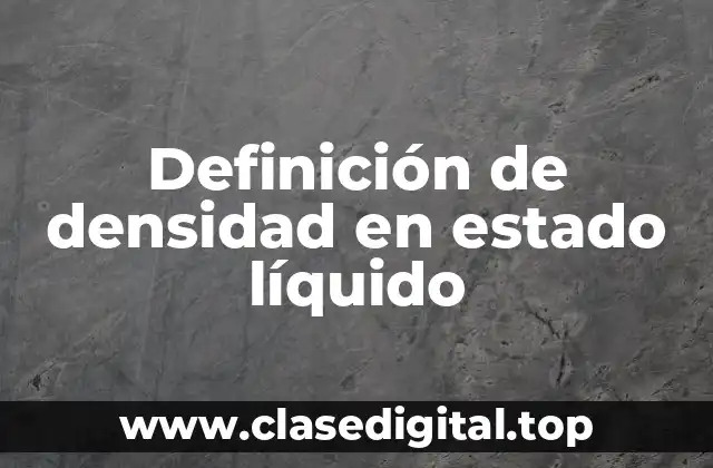 Definición de densidad en estado líquido